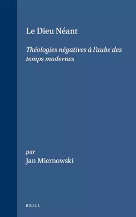 Couverture du produit · Le Dieu Néant: Théologies Négatives À l'Aube Des Temps Modernes: Theologies Negatives a L'Aube Temps Modernes: 82