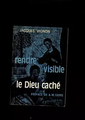 Couverture du produit · Rendre visible le Dieu caché