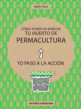 Couverture du produit · Cómo poner en marcha tu huerto de permacultura: Yo paso a la acción (YO PASO A LA ACCION)