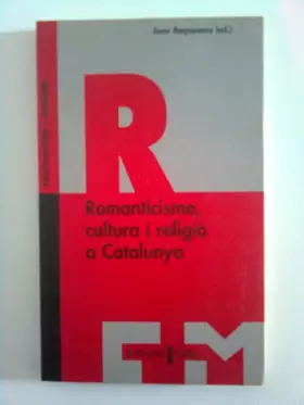 Couverture du produit · Romanticisme, cultura I religio a catalunya