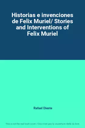Couverture du produit · Historias e invenciones de Felix Muriel/ Stories and Interventions of Felix Muriel