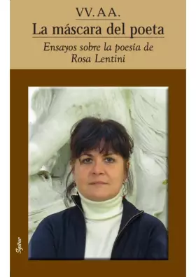 Couverture du produit · LA MÁSCARA DEL POETA: ENSAYOS SOBRE LA POESÍA DE ROSA LENTINI (FUERA DE COLECCION)
