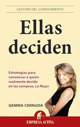 Couverture du produit · Ellas Deciden: Estrategias para lograr llegar a quien tiene el poder de compra: La mujer: 1 (Gestion Del Conocimiento)