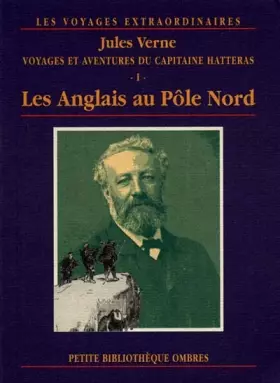 Couverture du produit · Voyages et aventures du Capitaine Hatteras, tome 1: Les Anglais au pôle nord