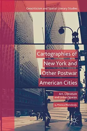 Couverture du produit · Cartographies of New York and Other Postwar American Cities: Art, Literature and Urban Spaces (Geocriticism and Spatial Literar
