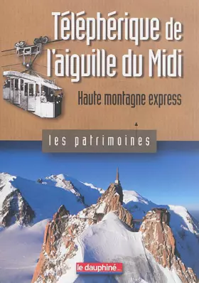 Couverture du produit · Téléphérique de l'aiguille du Midi: Haute montagne express