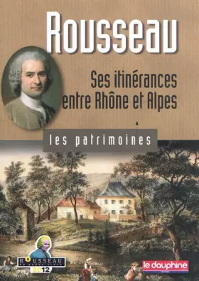 Couverture du produit · Rousseau: Ses itinérances entre Rhône et Alpes