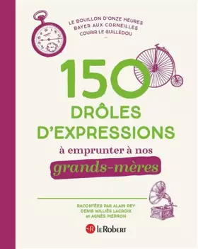 Couverture du produit · 150 drôles d'expressions à emprunter à nos grands-mères