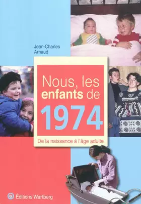 Couverture du produit · Nous, les enfants de 1974 : De la naissance à l'âge adulte