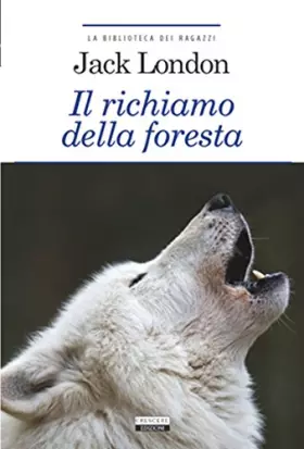 Couverture du produit · Il richiamo della foresta. Ediz. integrale. Con Segnalibro