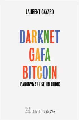Couverture du produit · Darknet, GAFA, Bitcoin - L'anonymat est un choix