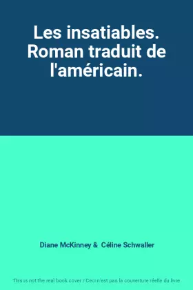 Couverture du produit · Les insatiables. Roman traduit de l'américain.