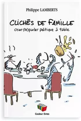 Couverture du produit · Cliches de famille. Oser (re)parler politique à table