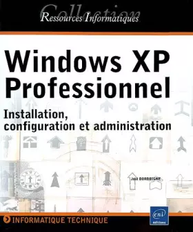 Couverture du produit · Windows XP Professionnel : Installation, configuration et administration