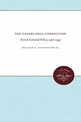 Couverture du produit · The Casablanca Connection: French Colonial Policy, 1936-1943