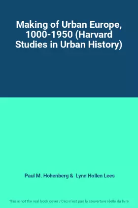 Couverture du produit · Making of Urban Europe, 1000-1950 (Harvard Studies in Urban History)