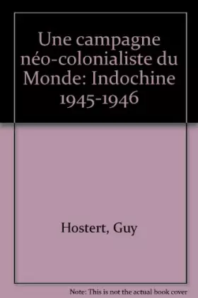 Couverture du produit · Une campagne néo-colonialiste dumonde : Indochine, 1945-1946