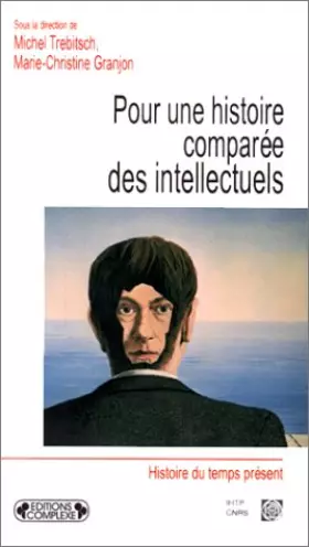 Couverture du produit · Pour une histoire comparée des intellectuels