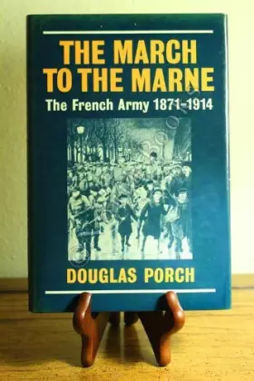 Couverture du produit · The March to the Marne: The French Army 1871-1914