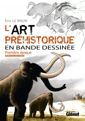 Couverture du produit · L'art préhistorique en BD - Tome 01: Première époque