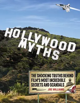 Couverture du produit · Hollywood Myths: The Shocking Truths Behind Film's Most Incredible Secrets and Scandals