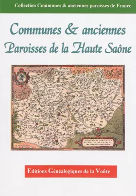 Couverture du produit · Communes et anciennes paroisses de la Haute Saône