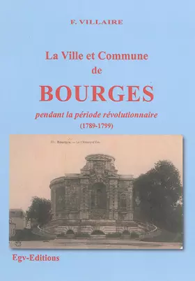 Couverture du produit · La ville et commune de bourges pendant la période révolutionnaire
