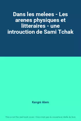 Couverture du produit · Dans les melees - Les arenes physiques et litteraires - une introuction de Sami Tchak