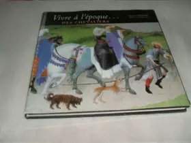 Couverture du produit · Vivre à l'époque... des chevaliers. Europe médiévale 800 - 1500 ap. J. C.
