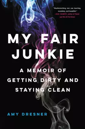 Couverture du produit · My Fair Junkie: A Memoir of Getting Dirty and Staying Clean