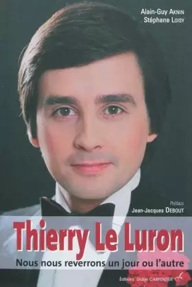 Couverture du produit · Thierry le Luron: Nous nous reverrons un jour ou l'autre