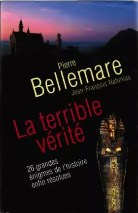 Couverture du produit · La terrible verité : 26 grandes énigmes de l'histoire enfin résolues