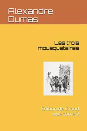 Couverture du produit · Les trois mousquetaires: Edition de Grand Luxe tome 2