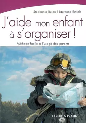 Couverture du produit · J'aide mon enfant à s'organiser ! : Méthode facile à l'usage des parents