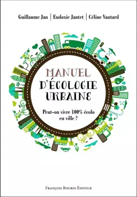 Couverture du produit · Manuel d'écologie urbaine: Peut-on vivre 100% écolo en ville ?