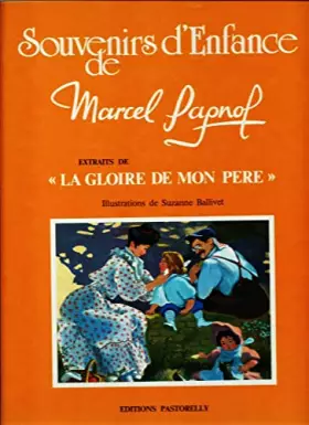 Couverture du produit · Marcel Pagnol - Souvenirs d'enfance extraits de La gloire de mon père - Illustrations de Suzanne Ballivet