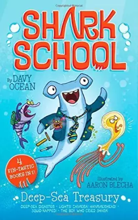 Couverture du produit · Deep-Sea Treasury: Deep-Sea Disaster Lights! Camera! Hammerhead! Squid-napped The Boy Who Cried Shark (Shark School) by Ocean, 