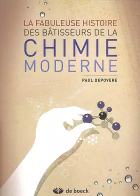 Couverture du produit · La fabuleuse histoire des bâtisseurs de la chimie moderne