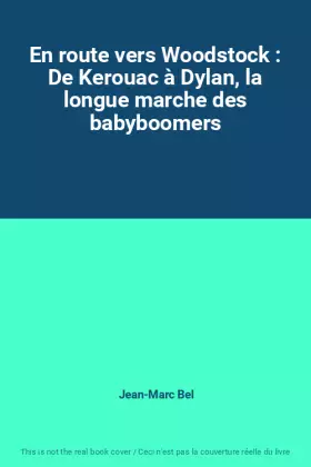 Couverture du produit · En route vers Woodstock : De Kerouac à Dylan, la longue marche des babyboomers