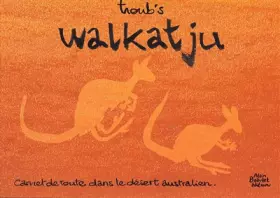 Couverture du produit · Walkatju. Carnet de route dans le désert australien