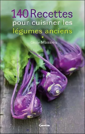 Couverture du produit · 140 recettes pour cuisiner les légumes anciens