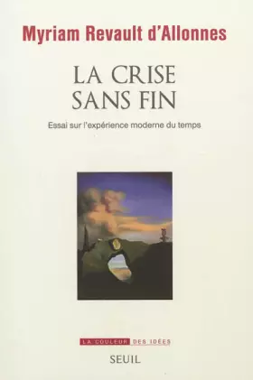 Couverture du produit · La Crise sans fin. Essai sur l'expérience moderne du temps