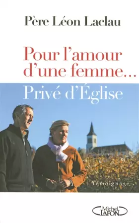 Couverture du produit · Pour l'amour d'une femme... Privé d'Eglise