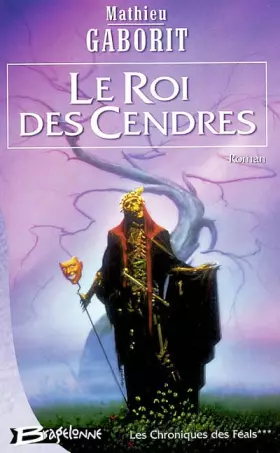 Couverture du produit · Les Chroniques des Féals, tome 3 : Le Roi des cendres