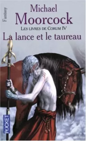 Couverture du produit · Les Livres de Corum, tome 4 : La lance et le taureau