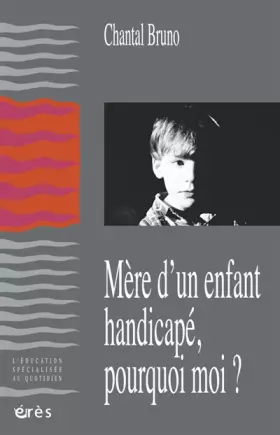 Couverture du produit · Mère d'enfant handicapé, pourquoi moi ?