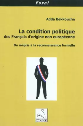 Couverture du produit · La condition politique des Français d'origine non européenne: Du mépris à la reconnaissance formelle