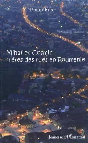 Couverture du produit · Mihaï et Cosmin frères des rues en Roumanie: A partir de 11 ans
