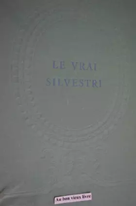 Couverture du produit · Mario Soldati. Le Vrai Silvestri : Eil Vero Silvestrie, roman traduit de l'italien par Georges Piroué