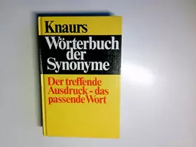 Couverture du produit · Knaurs Wörterbuch der Synonyme : d. treffende Ausdruck - d. passende Wort.